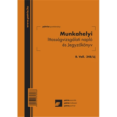 B.VALL.348/UJ A5 álló "Munkahelyi ittasságvizsgálati napló és jegyzőkönyv" nyomtatvány B.VALL.348/UJ A5 álló "Munkahelyi ittasságvizsgálati napló és jegyzőkönyv" nyomtatvány